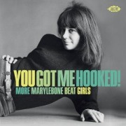 Cover-Bild zum Titel 'You Got Me Hooked! More Marylebone Beat Girls!' von 'Various Artists'