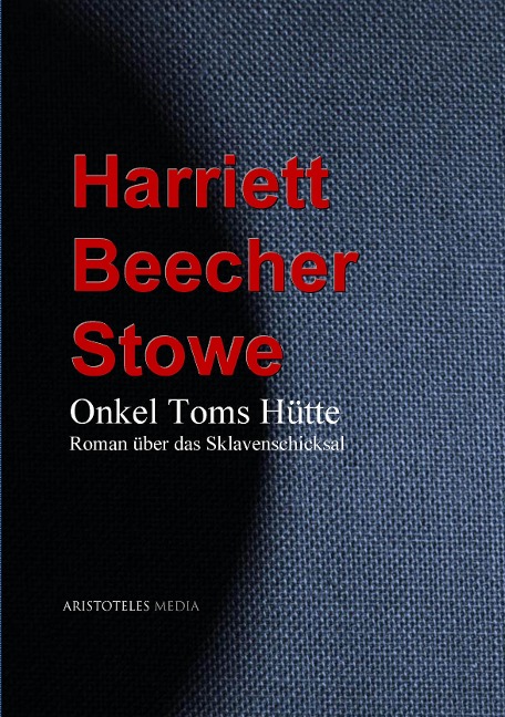Onkel Toms Hütte - Harriett Beecher Stowe