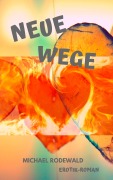 Cover-Bild zum Titel 'Neue Wege' von 'Michael Rodewald'