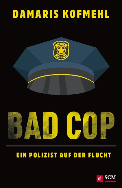 Bad Cop - Ein Polizist auf der Flucht - Damaris Kofmehl