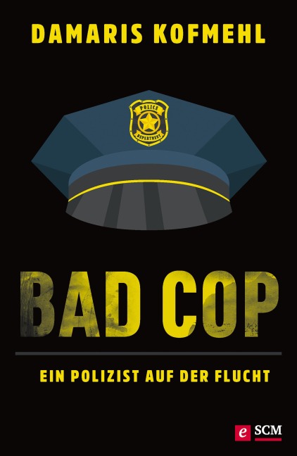 Bad Cop - Ein Polizist auf der Flucht - Damaris Kofmehl