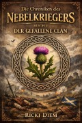 Cover-Bild zum Titel 'Chroniken des Nebelkriegers  BUCH I -  DER GEFALLENE CLAN' von 'Ricki Diem'