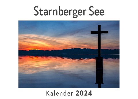 Starnberger See (Wandkalender 2024, Kalender DIN A4 quer, Monatskalender im Querformat mit Kalendarium, Das perfekte Geschenk) - Anna Müller