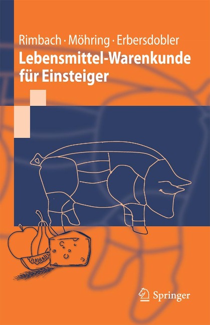 Lebensmittel-Warenkunde für Einsteiger - Gerald Rimbach, Jennifer Möhring, Helmut F. Erbersdobler