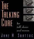 Cover-Bild zum Titel 'The Talking Cure' von 'Jane M. Shattuc'