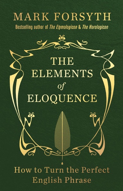 The Elements of Eloquence - Mark Forsyth