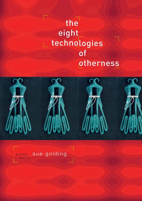 The Eight Technologies of Otherness - Sue Golding