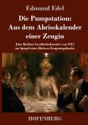 Cover-Bild zum Titel 'Die Pumpstation -  Aus dem Abrisskalender einer Zeugin' von 'Edmund Edel'