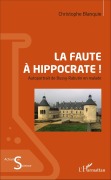 Cover-Bild zum Titel 'La faute à Hippocrate !' von 'Christophe Blanquie'