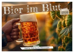 Cover-Bild zum Titel 'Bier im Blut - Maß für Maß durchs Männerjahr (Wandkalender 2026 DIN A4 quer), CALVENDO Monatskalender' von 'Mb Fotografie'