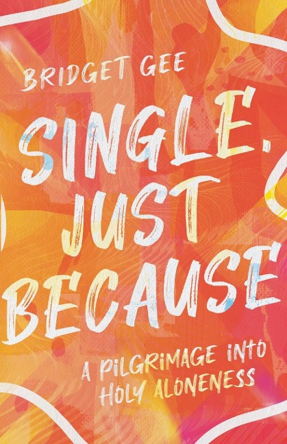 Single, Just Because - Bridget Gee