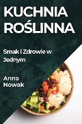 Kuchnia Ro¿linna - Anna Nowak