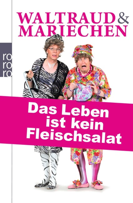 Waltraud & Mariechen. Das Leben ist kein Fleischsalat - Volker Heißmann, Martin Rassau