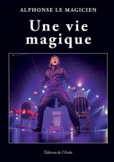 Cover-Bild zum Titel 'Une vie magique' von 'Alphonse Rebmann'
