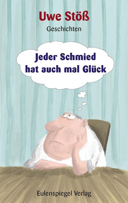 Jeder Schmied hat auch mal Glück - Uwe Stöß