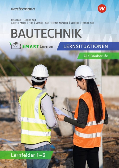 Bautechnik SMART Lernen. Lernfelder 1-6 Lernsituationen - Janine Ahrens, Jonas Felix Steffen-Munsberg, Stefan Flick, Arnim Spengler, Christian Karl