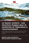 Cover-Bild zum Titel 'Le bassin scolaire : une structure d'appui pour la recherche et l'éducation à l'environnement' von 'Juliana Lopes de Oliveira, Mª do Socorro Bezerra Lopes'