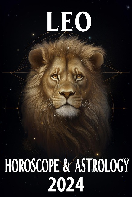 Leo Horoscope 2024 (2024 Horoscope Today, #5) - Ichinghun Fengshuisu
