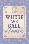 Cover-Bild zum Titel 'Where We Call Home' von 'M. Hartley'