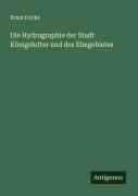 Cover-Bild zum Titel 'Die Hydrographie der Stadt Königslutter und des Elmgebietes' von 'Ernst Fricke'