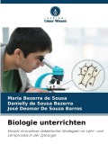 Cover-Bild zum Titel 'Biologie unterrichten' von 'Maria Bezerra de Sousa, Danielly de Sousa Bezerra, José Deomar de Souza Barros'