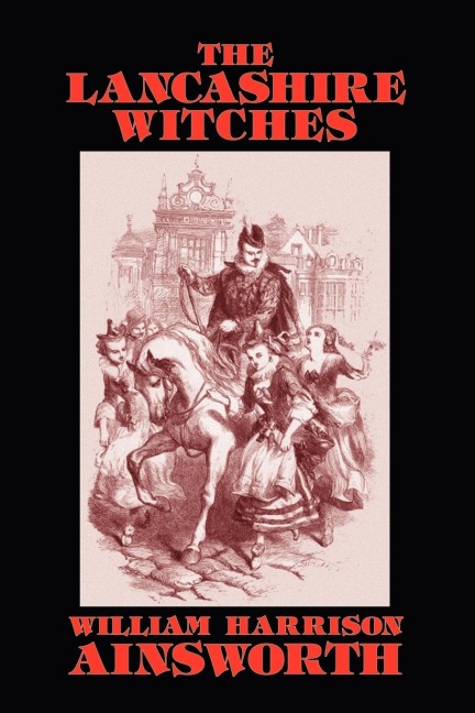 The Lancashire Witches - William Harrison Ainsworth