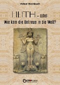 Cover-Bild zum Titel 'Lilith - oder: Wie kam die Untreue in die Welt?' von 'Volker Ebersbach'