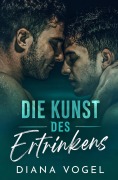 Cover-Bild zum Titel 'Die Kunst des Ertrinkens' von 'Diana Vogel'