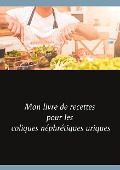 Mon livre de recettes pour les coliques néphrétiques uriques - Cédric Menard