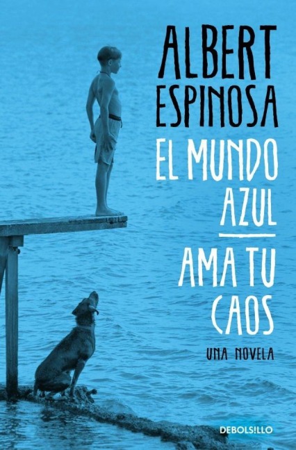 El Mundo Azul: AMA Tu Caos / The Blue World: Love Your Chaos - Albert Espinosa