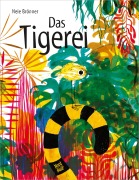 Cover-Bild zum Titel 'Das Tigerei' von 'Nele Brönner'