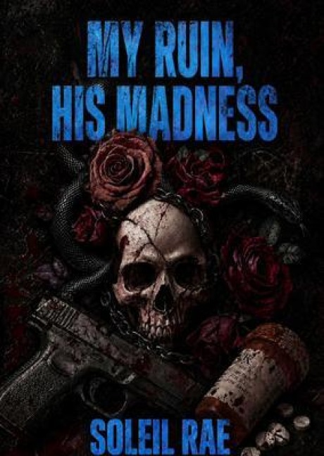 My Ruin, His Madness - Soleil Rae