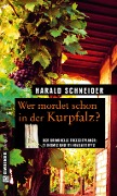 Wer mordet schon in der Kurpfalz? - Harald Schneider