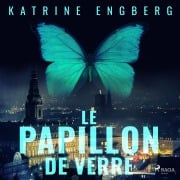Cover-Bild zum Titel 'Le Papillon de verre' von 'Katrine Engberg'
