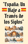 "España: Un Viaje a Través de los Siglos" - Juan Martinez