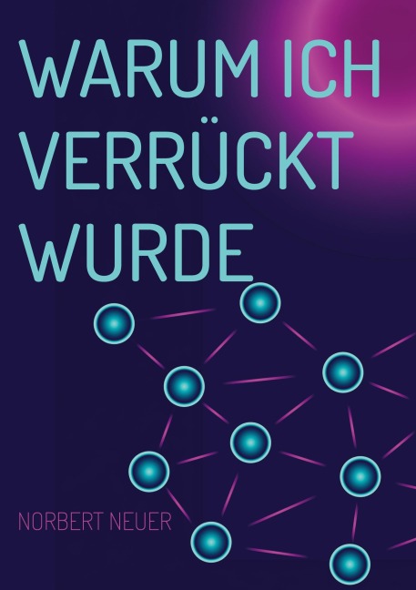 Warum ich verrückt wurde - Norbert Neuer