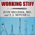 Working Stiff: Two Years, 262 Bodies, and the Making of a Medical Examiner - Judy Melinek, T. J. Mitchell