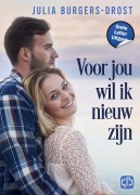 Cover-Bild zum Titel 'Voor jou wil ik nieuw zijn' von 'Julia Burgers-Drost'