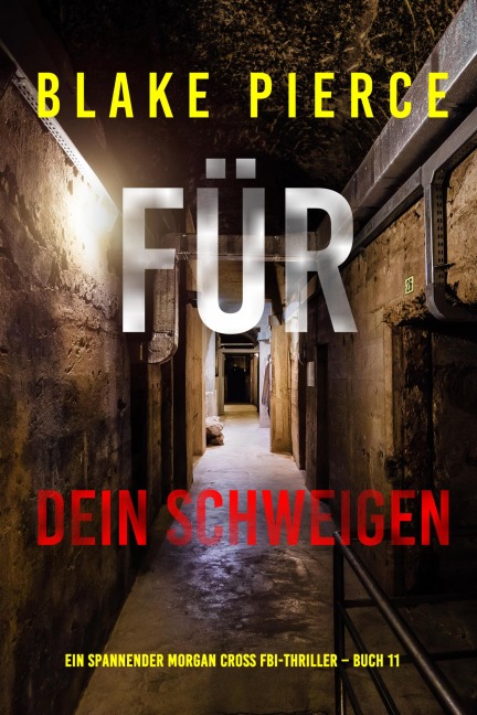 Für dein Schweigen (Ein spannender Morgan Cross FBI-Thriller - Buch 11) - Blake Pierce