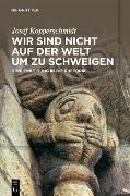 Cover-Bild zum Titel 'Wir sind nicht auf der Welt, um zu schweigen' von 'Josef Kopperschmidt'