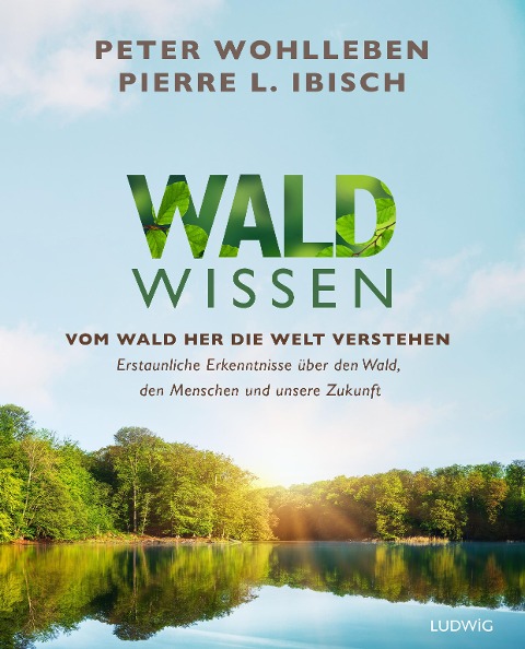 Waldwissen - Peter Wohlleben, Pierre L. Ibisch