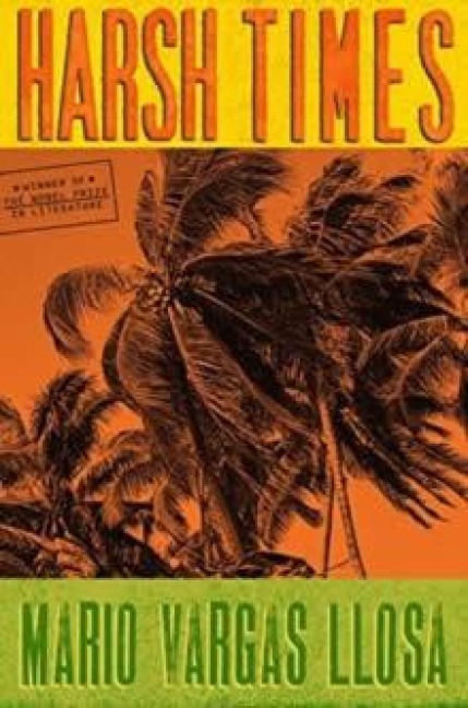 Harsh Times - Mario Vargas Llosa