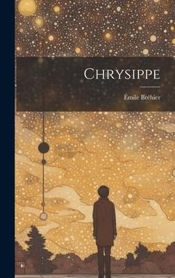 Chrysippe - Émile Bréhier