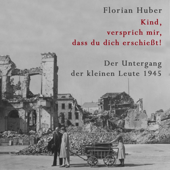 Kind, versprich mir, dass du dich erschießt - Florian Huber