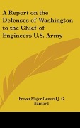 Cover-Bild zum Titel 'A Report on the Defenses of Washington to the Chief of Engineers U.S. Army' von 'Brevet Major General J. G. Barnard'