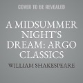 A Midsummer Night's Dream: Argo Classics Lib/E - William Shakespeare