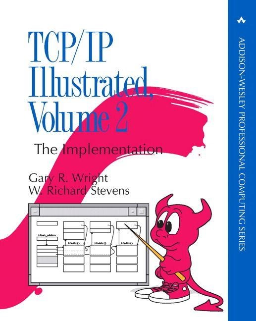TCP/IP Illustrated, Volume 2: The Implementation - Gary Wright, Gary R. Wright, W. Richard Stevens