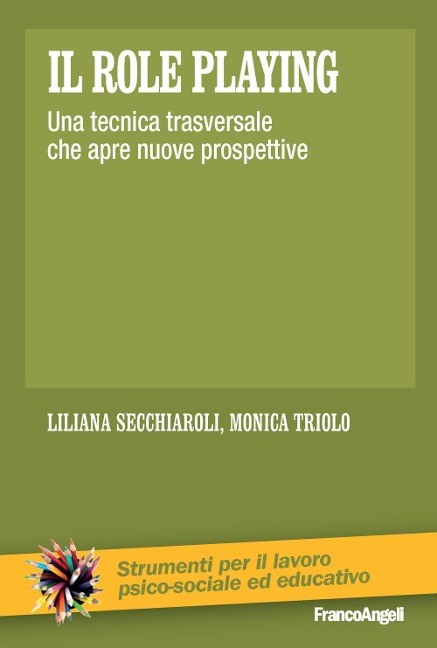 Il role playing. Una tecnica trasversale che apre nuove prospettive - Liliana Secchiaroli, Monica Triolo