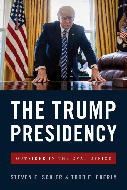 The Trump Presidency - Steven E. Schier, Todd E. Eberly