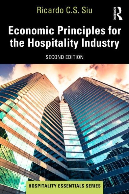 Economic Principles for the Hospitality Industry - Ricardo C. S. Siu